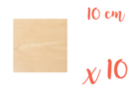 Wooden Square Support 10 x 10 cm - 10 pieces - Wooden Shapes 18607 - 10doigts.fr